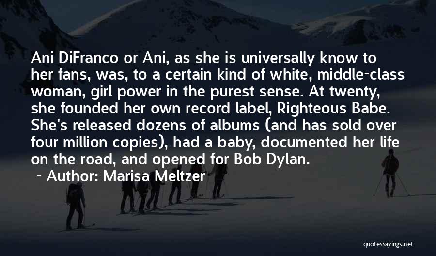 Marisa Meltzer Quotes: Ani Difranco Or Ani, As She Is Universally Know To Her Fans, Was, To A Certain Kind Of White, Middle-class