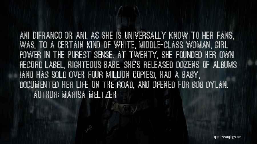 Marisa Meltzer Quotes: Ani Difranco Or Ani, As She Is Universally Know To Her Fans, Was, To A Certain Kind Of White, Middle-class