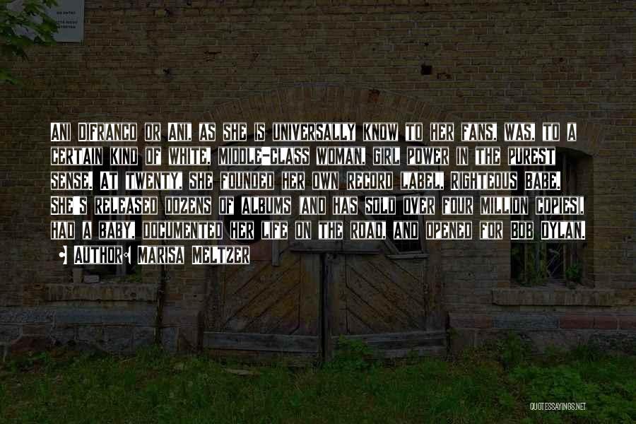 Marisa Meltzer Quotes: Ani Difranco Or Ani, As She Is Universally Know To Her Fans, Was, To A Certain Kind Of White, Middle-class
