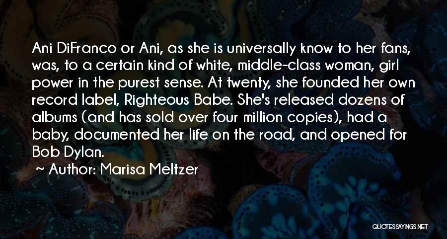 Marisa Meltzer Quotes: Ani Difranco Or Ani, As She Is Universally Know To Her Fans, Was, To A Certain Kind Of White, Middle-class