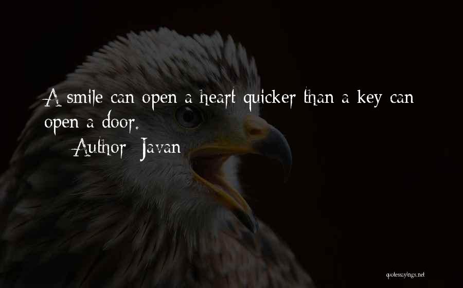 Javan Quotes: A Smile Can Open A Heart Quicker Than A Key Can Open A Door.