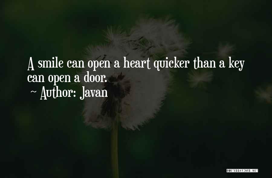 Javan Quotes: A Smile Can Open A Heart Quicker Than A Key Can Open A Door.