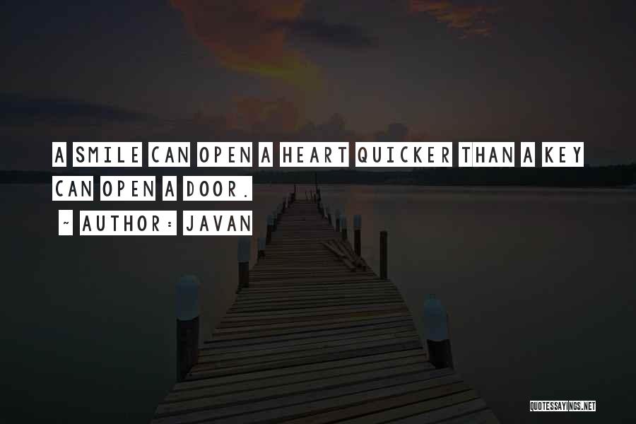 Javan Quotes: A Smile Can Open A Heart Quicker Than A Key Can Open A Door.