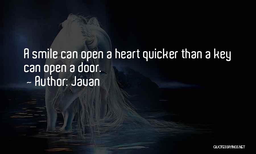 Javan Quotes: A Smile Can Open A Heart Quicker Than A Key Can Open A Door.