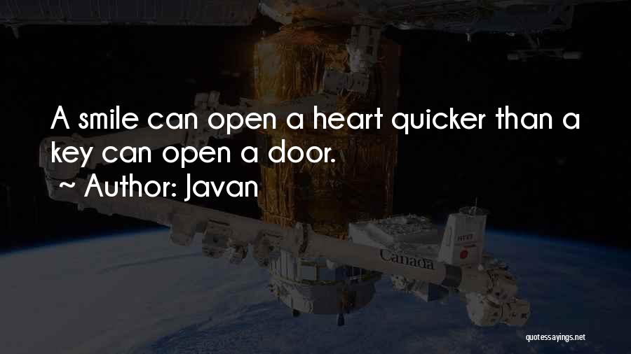 Javan Quotes: A Smile Can Open A Heart Quicker Than A Key Can Open A Door.