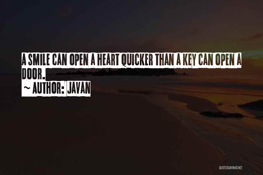 Javan Quotes: A Smile Can Open A Heart Quicker Than A Key Can Open A Door.