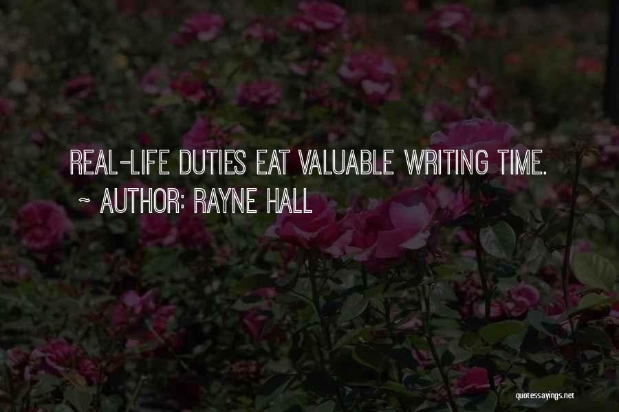 Rayne Hall Quotes: Real-life Duties Eat Valuable Writing Time.