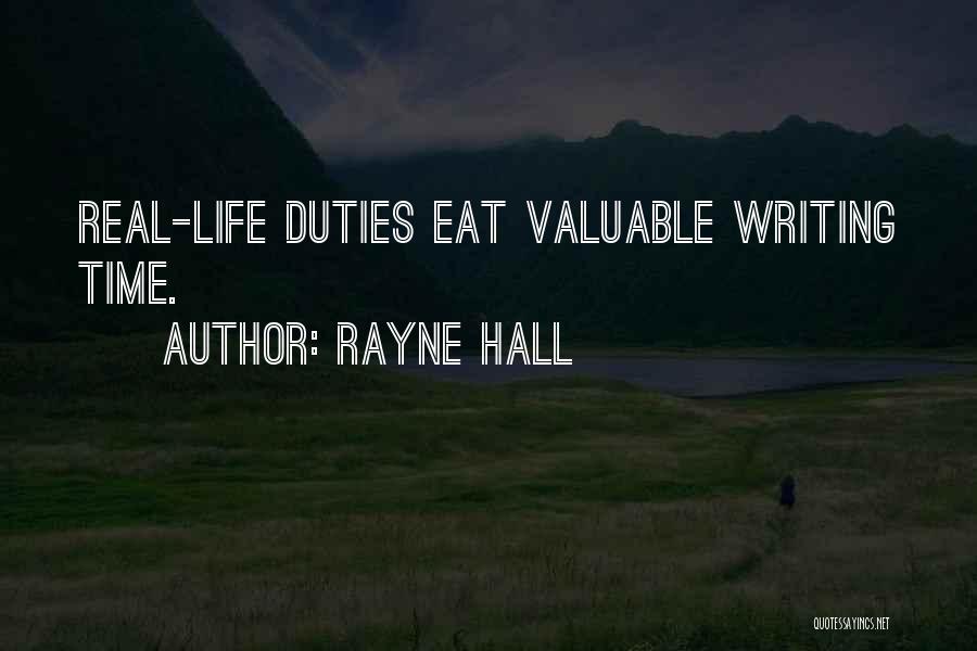 Rayne Hall Quotes: Real-life Duties Eat Valuable Writing Time.