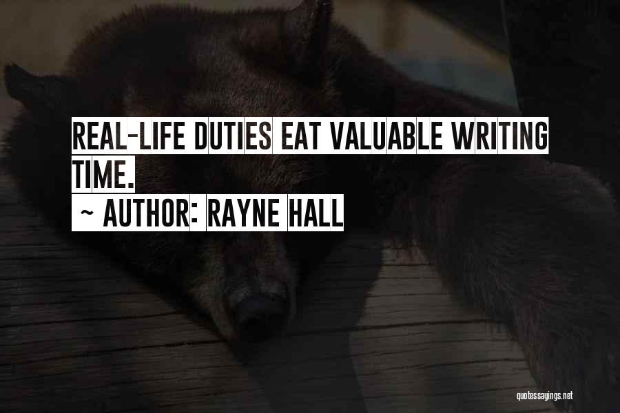 Rayne Hall Quotes: Real-life Duties Eat Valuable Writing Time.