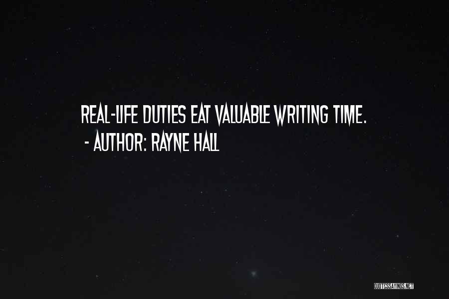 Rayne Hall Quotes: Real-life Duties Eat Valuable Writing Time.