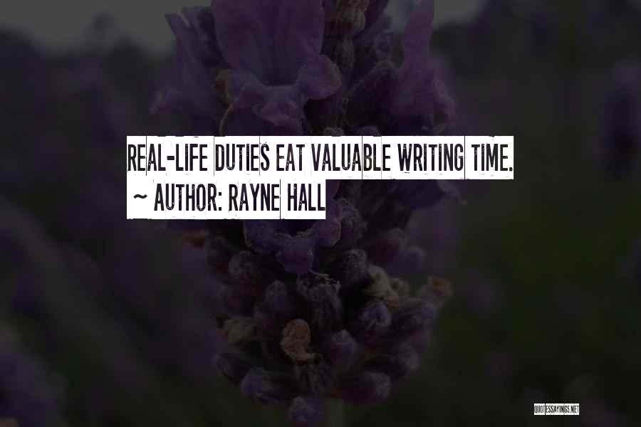 Rayne Hall Quotes: Real-life Duties Eat Valuable Writing Time.