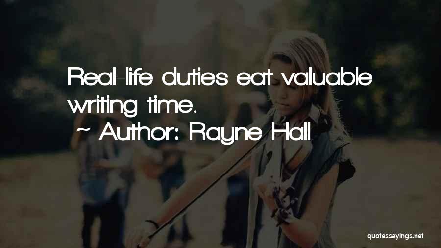 Rayne Hall Quotes: Real-life Duties Eat Valuable Writing Time.