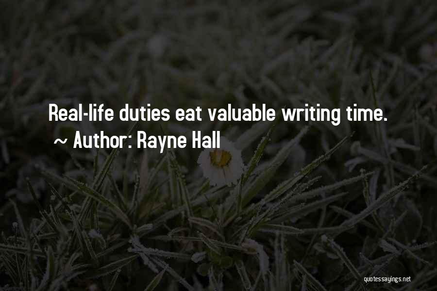 Rayne Hall Quotes: Real-life Duties Eat Valuable Writing Time.