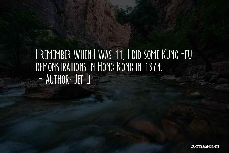 Jet Li Quotes: I Remember When I Was 11, I Did Some Kung-fu Demonstrations In Hong Kong In 1974.