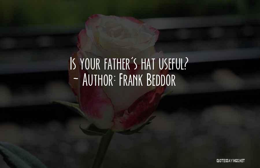 Frank Beddor Quotes: Is Your Father's Hat Useful?