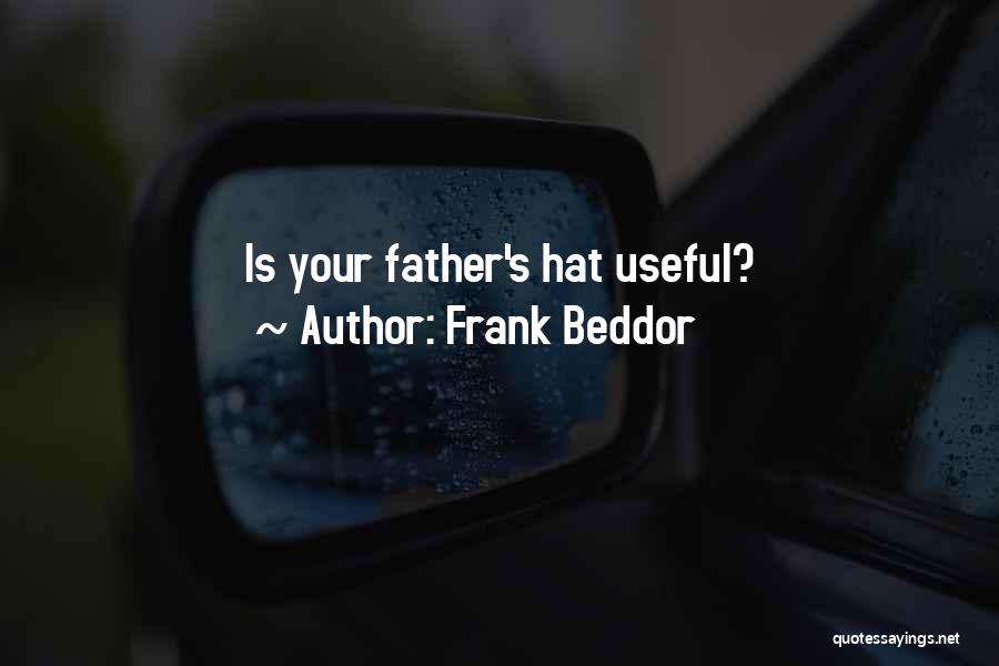 Frank Beddor Quotes: Is Your Father's Hat Useful?