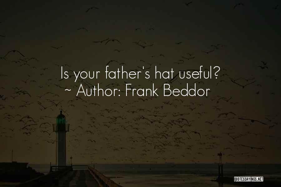 Frank Beddor Quotes: Is Your Father's Hat Useful?