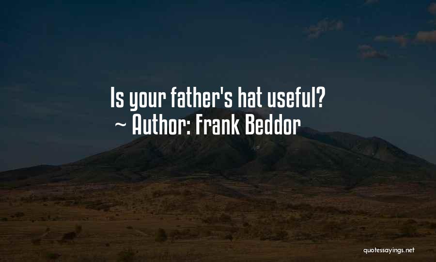 Frank Beddor Quotes: Is Your Father's Hat Useful?