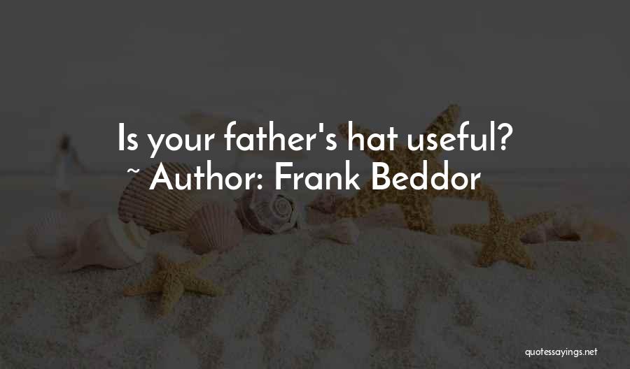 Frank Beddor Quotes: Is Your Father's Hat Useful?