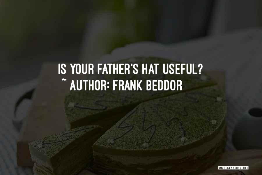 Frank Beddor Quotes: Is Your Father's Hat Useful?