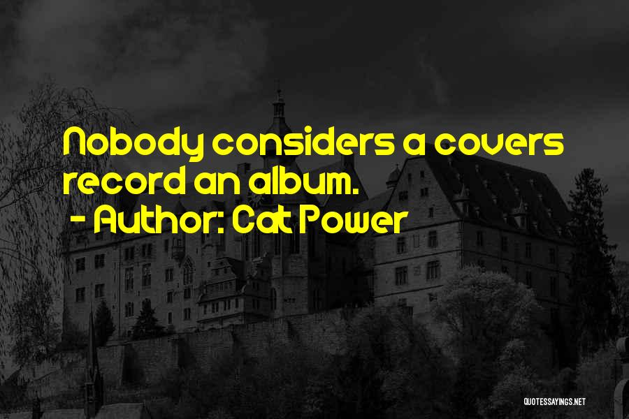 Cat Power Quotes: Nobody Considers A Covers Record An Album.