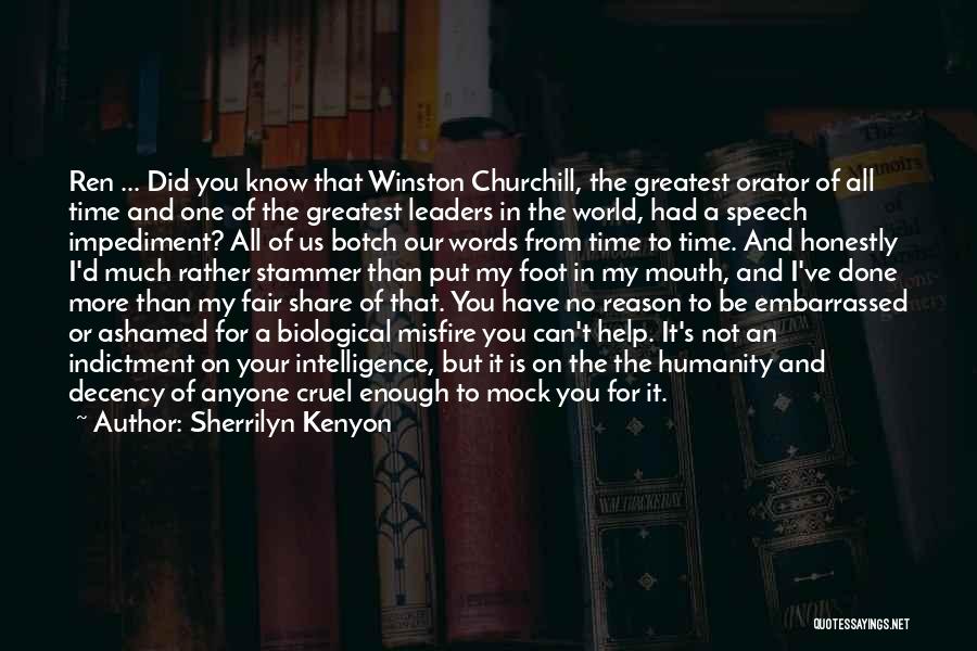 Sherrilyn Kenyon Quotes: Ren ... Did You Know That Winston Churchill, The Greatest Orator Of All Time And One Of The Greatest Leaders