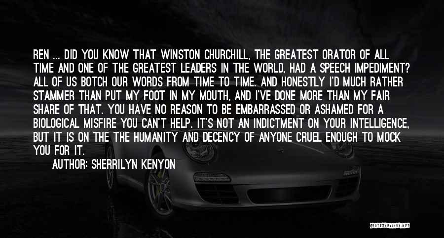 Sherrilyn Kenyon Quotes: Ren ... Did You Know That Winston Churchill, The Greatest Orator Of All Time And One Of The Greatest Leaders