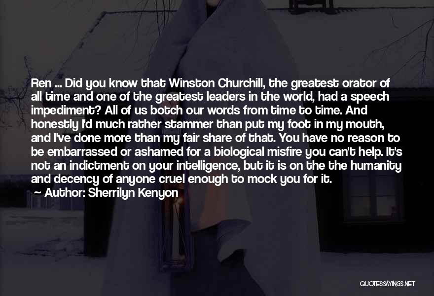 Sherrilyn Kenyon Quotes: Ren ... Did You Know That Winston Churchill, The Greatest Orator Of All Time And One Of The Greatest Leaders