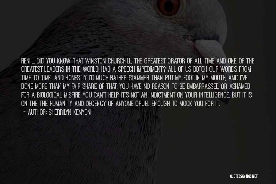 Sherrilyn Kenyon Quotes: Ren ... Did You Know That Winston Churchill, The Greatest Orator Of All Time And One Of The Greatest Leaders