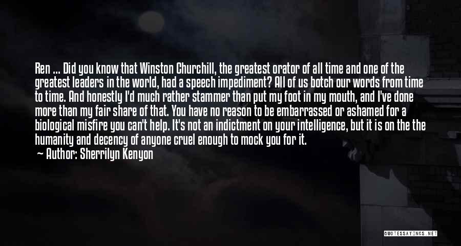 Sherrilyn Kenyon Quotes: Ren ... Did You Know That Winston Churchill, The Greatest Orator Of All Time And One Of The Greatest Leaders