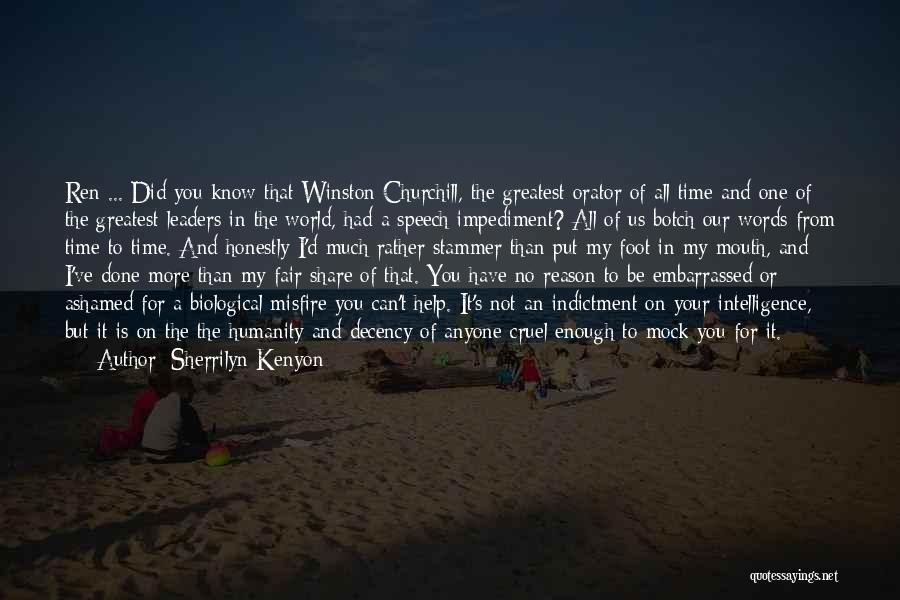 Sherrilyn Kenyon Quotes: Ren ... Did You Know That Winston Churchill, The Greatest Orator Of All Time And One Of The Greatest Leaders