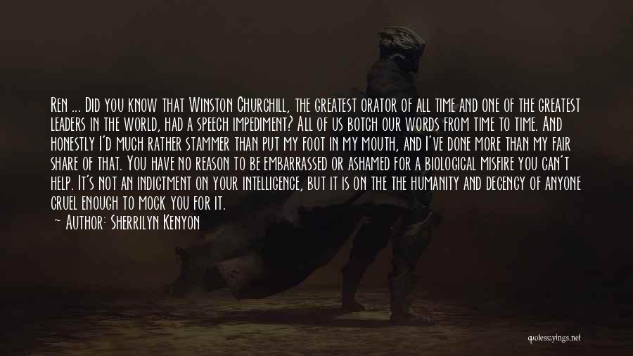 Sherrilyn Kenyon Quotes: Ren ... Did You Know That Winston Churchill, The Greatest Orator Of All Time And One Of The Greatest Leaders