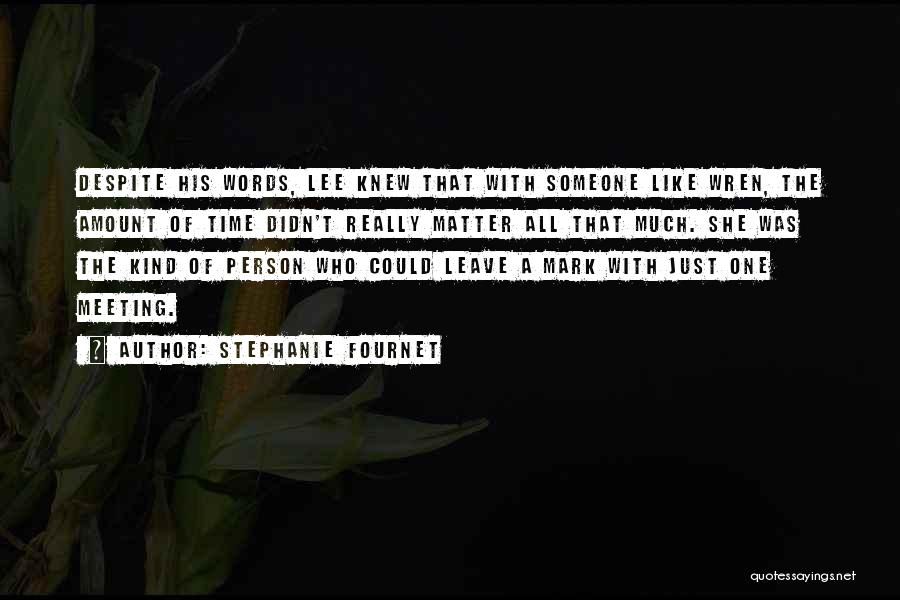 Stephanie Fournet Quotes: Despite His Words, Lee Knew That With Someone Like Wren, The Amount Of Time Didn't Really Matter All That Much.