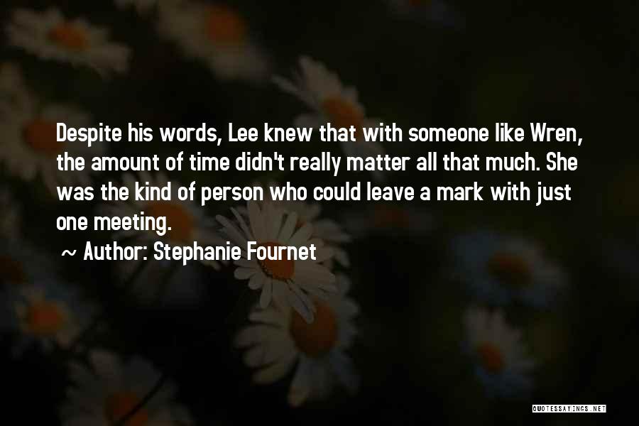 Stephanie Fournet Quotes: Despite His Words, Lee Knew That With Someone Like Wren, The Amount Of Time Didn't Really Matter All That Much.