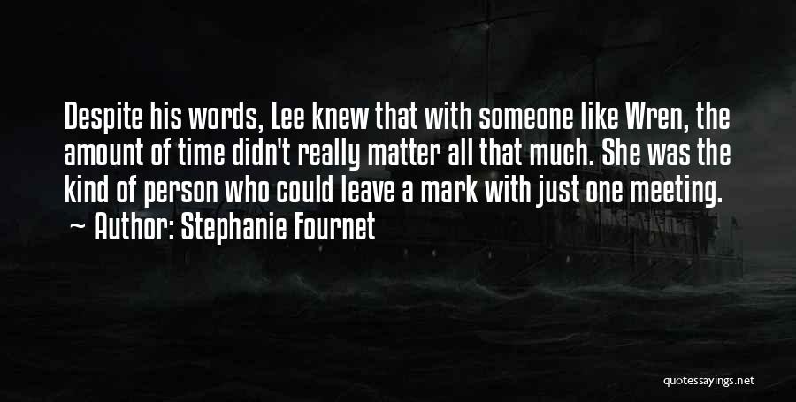 Stephanie Fournet Quotes: Despite His Words, Lee Knew That With Someone Like Wren, The Amount Of Time Didn't Really Matter All That Much.