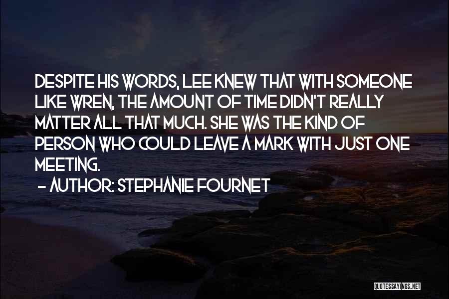 Stephanie Fournet Quotes: Despite His Words, Lee Knew That With Someone Like Wren, The Amount Of Time Didn't Really Matter All That Much.