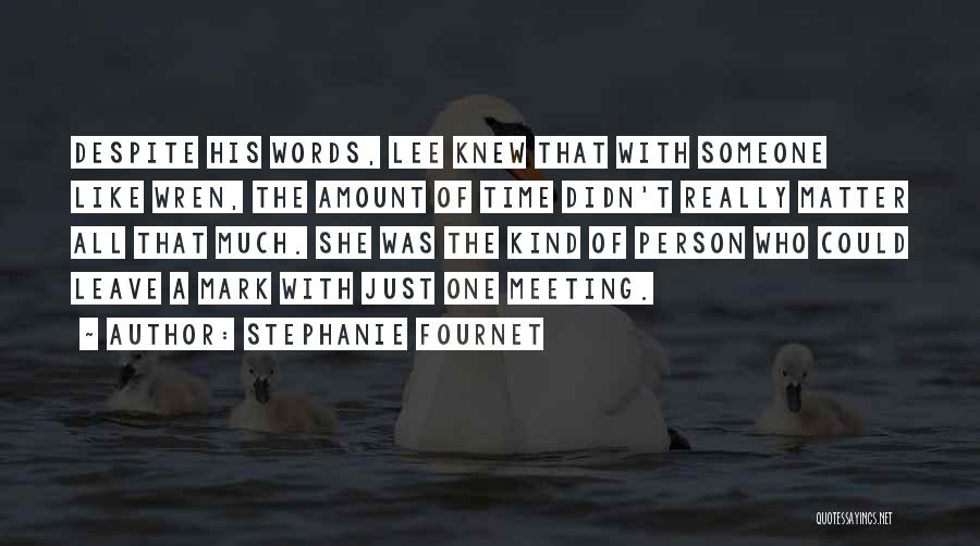 Stephanie Fournet Quotes: Despite His Words, Lee Knew That With Someone Like Wren, The Amount Of Time Didn't Really Matter All That Much.