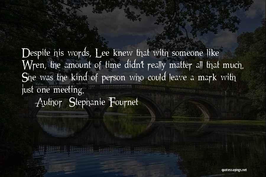 Stephanie Fournet Quotes: Despite His Words, Lee Knew That With Someone Like Wren, The Amount Of Time Didn't Really Matter All That Much.