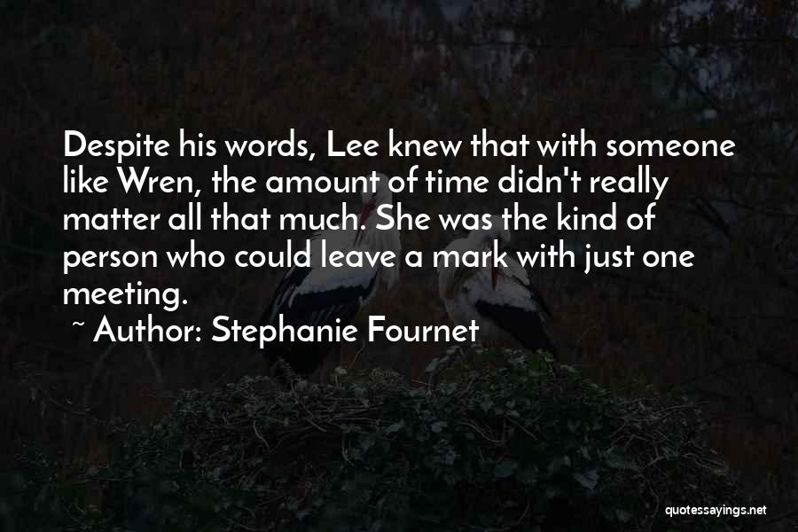 Stephanie Fournet Quotes: Despite His Words, Lee Knew That With Someone Like Wren, The Amount Of Time Didn't Really Matter All That Much.