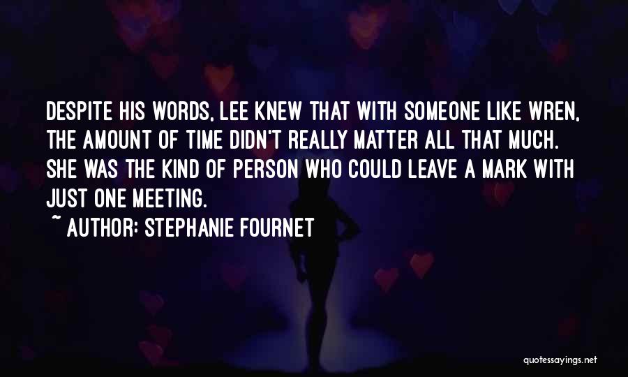 Stephanie Fournet Quotes: Despite His Words, Lee Knew That With Someone Like Wren, The Amount Of Time Didn't Really Matter All That Much.