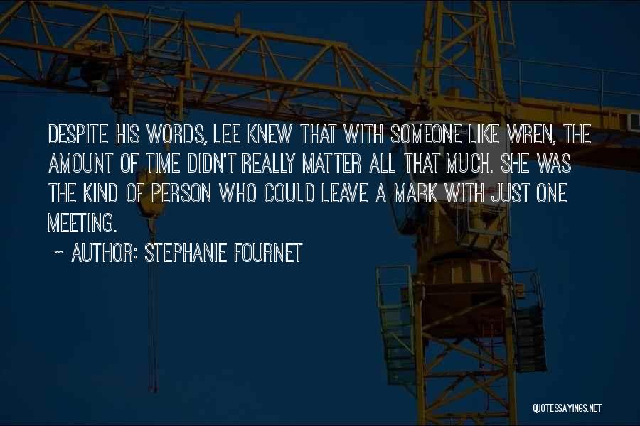 Stephanie Fournet Quotes: Despite His Words, Lee Knew That With Someone Like Wren, The Amount Of Time Didn't Really Matter All That Much.