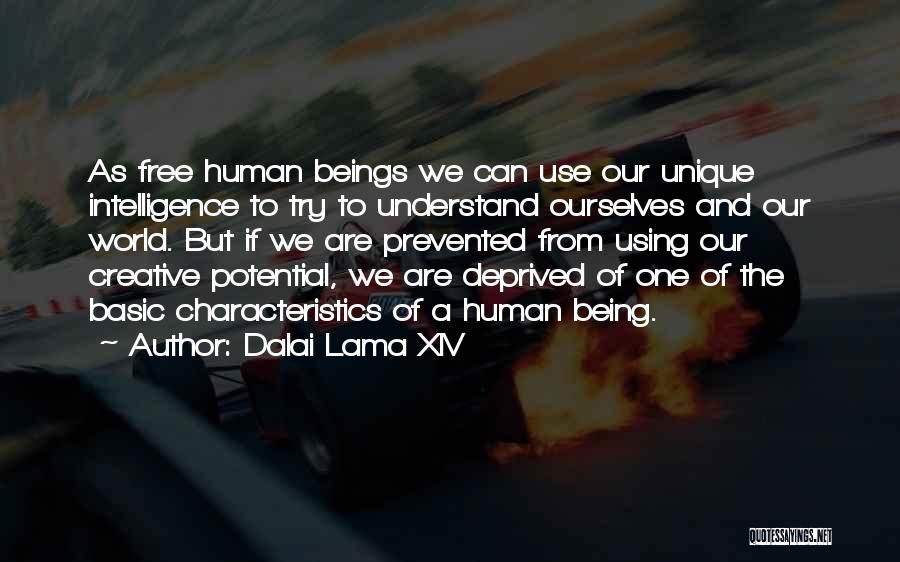 Dalai Lama XIV Quotes: As Free Human Beings We Can Use Our Unique Intelligence To Try To Understand Ourselves And Our World. But If
