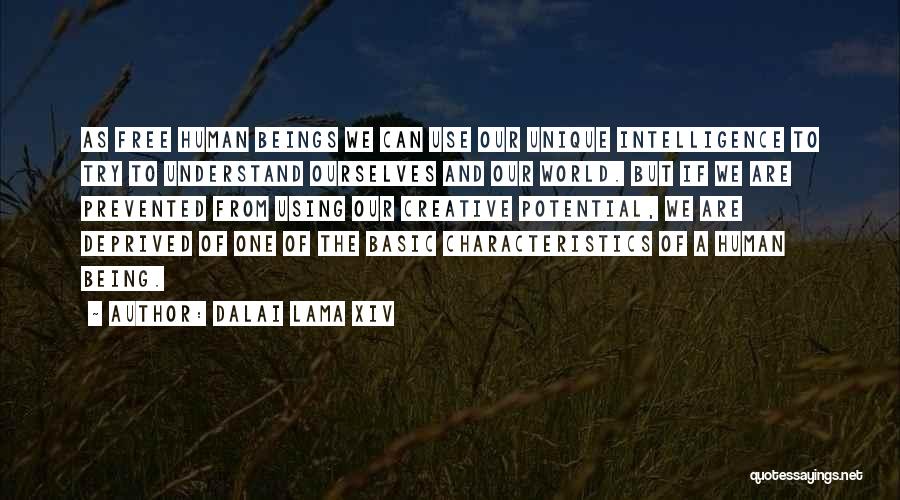 Dalai Lama XIV Quotes: As Free Human Beings We Can Use Our Unique Intelligence To Try To Understand Ourselves And Our World. But If