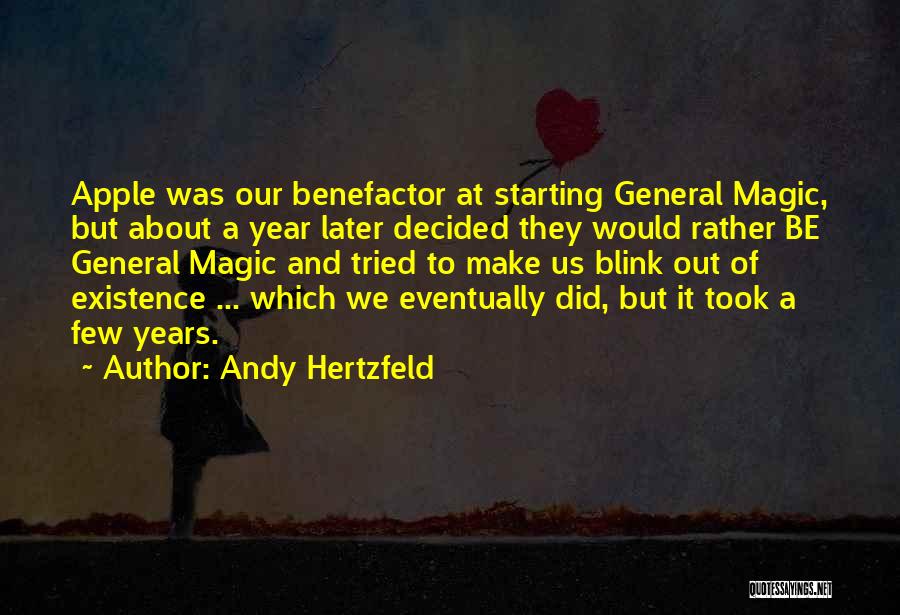Andy Hertzfeld Quotes: Apple Was Our Benefactor At Starting General Magic, But About A Year Later Decided They Would Rather Be General Magic