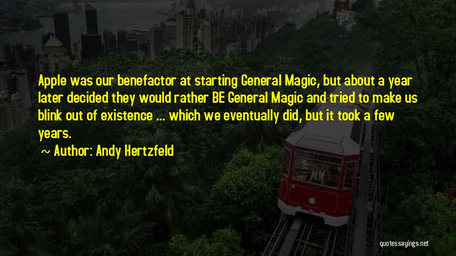 Andy Hertzfeld Quotes: Apple Was Our Benefactor At Starting General Magic, But About A Year Later Decided They Would Rather Be General Magic