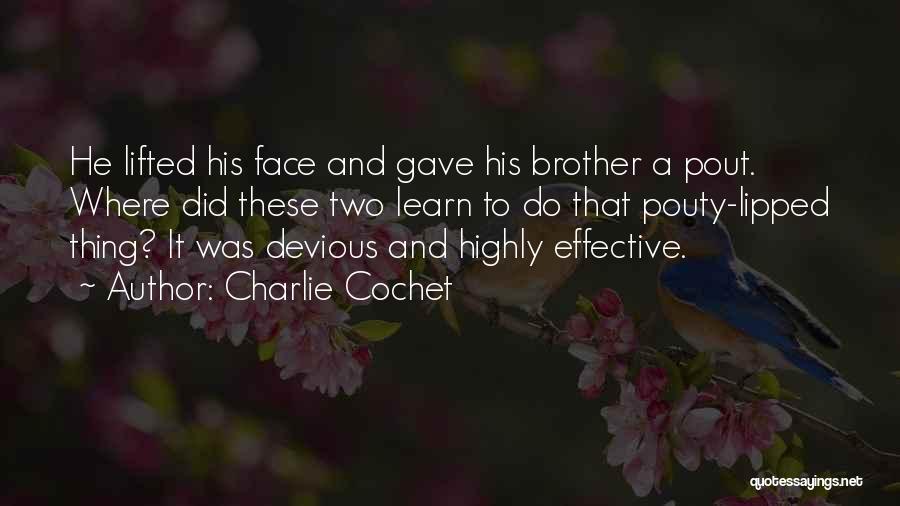 Charlie Cochet Quotes: He Lifted His Face And Gave His Brother A Pout. Where Did These Two Learn To Do That Pouty-lipped Thing?