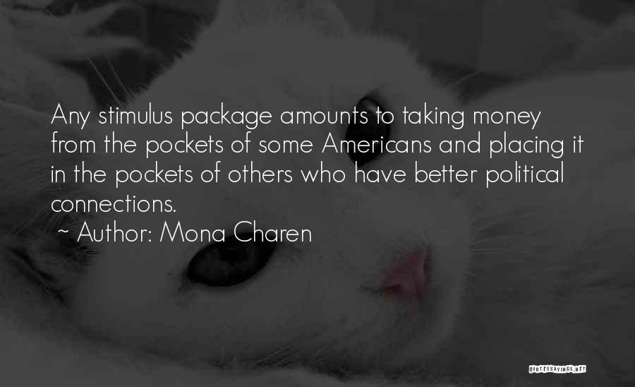 Mona Charen Quotes: Any Stimulus Package Amounts To Taking Money From The Pockets Of Some Americans And Placing It In The Pockets Of