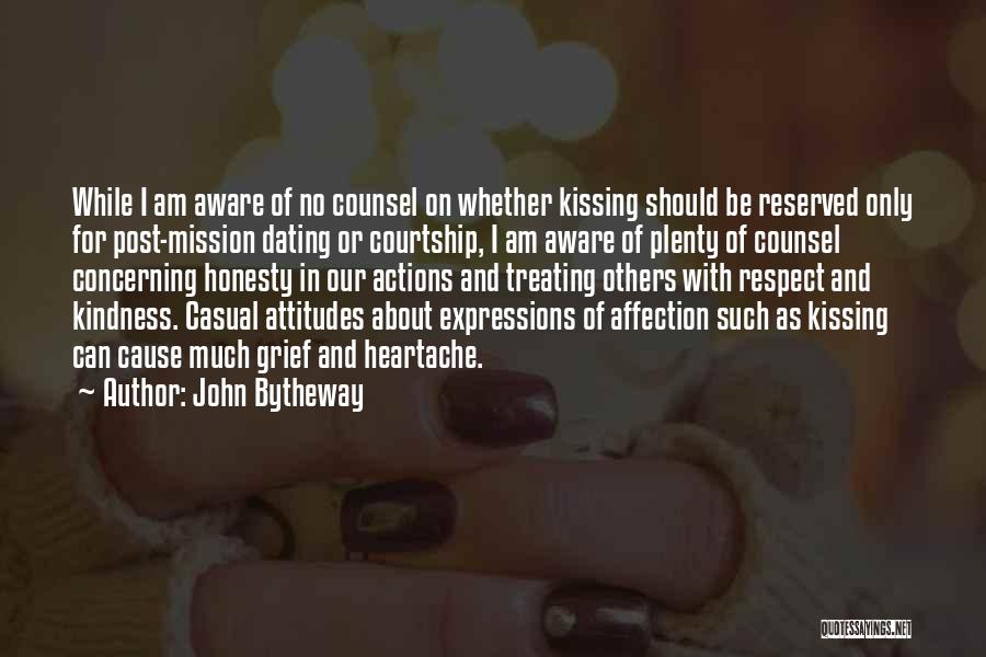 John Bytheway Quotes: While I Am Aware Of No Counsel On Whether Kissing Should Be Reserved Only For Post-mission Dating Or Courtship, I