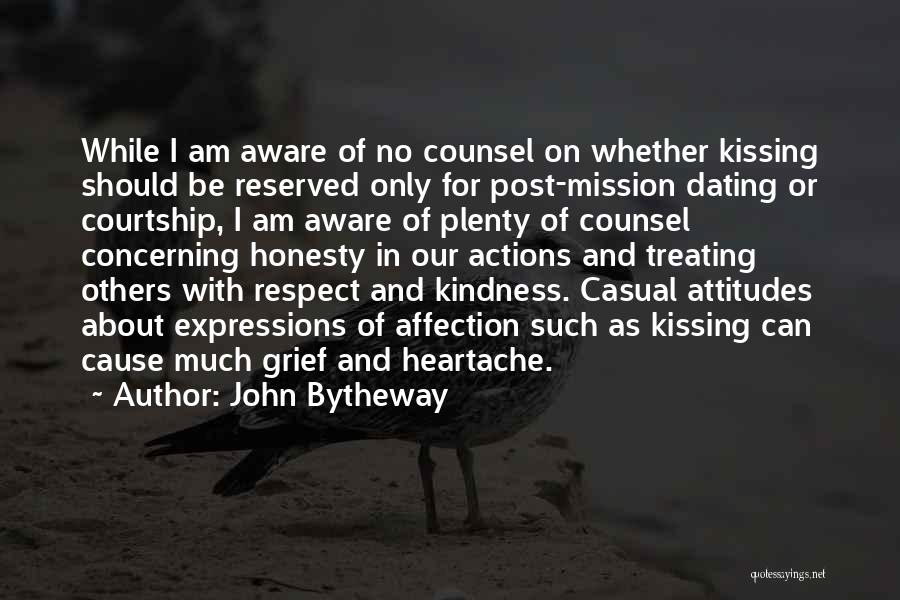 John Bytheway Quotes: While I Am Aware Of No Counsel On Whether Kissing Should Be Reserved Only For Post-mission Dating Or Courtship, I