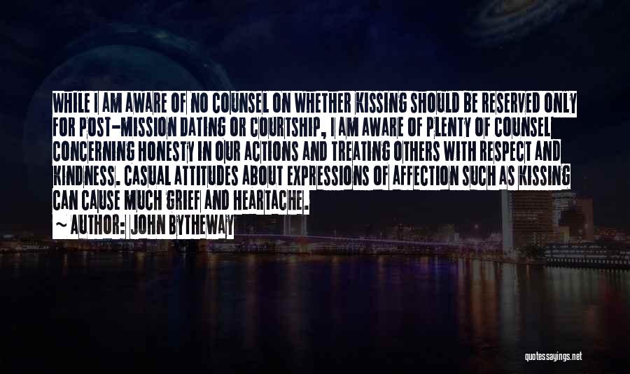 John Bytheway Quotes: While I Am Aware Of No Counsel On Whether Kissing Should Be Reserved Only For Post-mission Dating Or Courtship, I